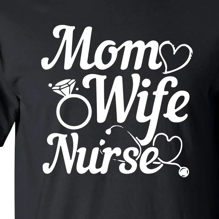 Funny Mom Wife Nurse Mother's Day Gift Tall T-Shirt