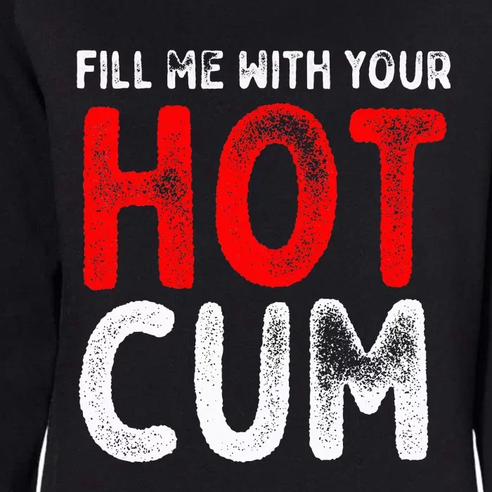 Fill Me With Hot Cum Sexy Kinky Womens California Wash Sweatshirt