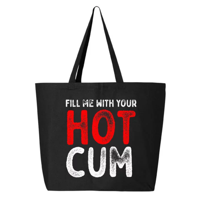 Fill Me With Hot Cum Sexy Kinky 25L Jumbo Tote