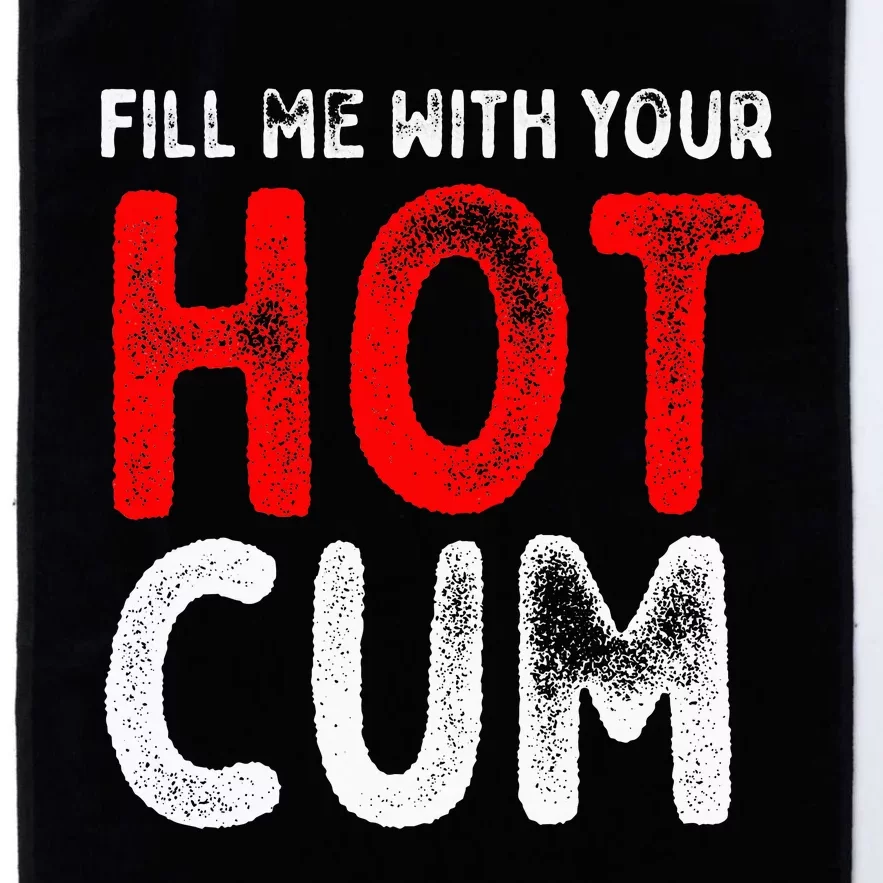 Fill Me With Hot Cum Sexy Kinky Platinum Collection Golf Towel