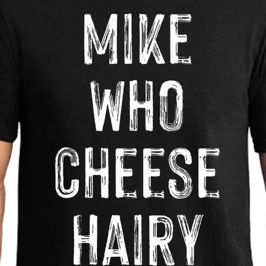 Funny Mike Who Cheese Hairy Sarcastic Humor Joke Pajama Set