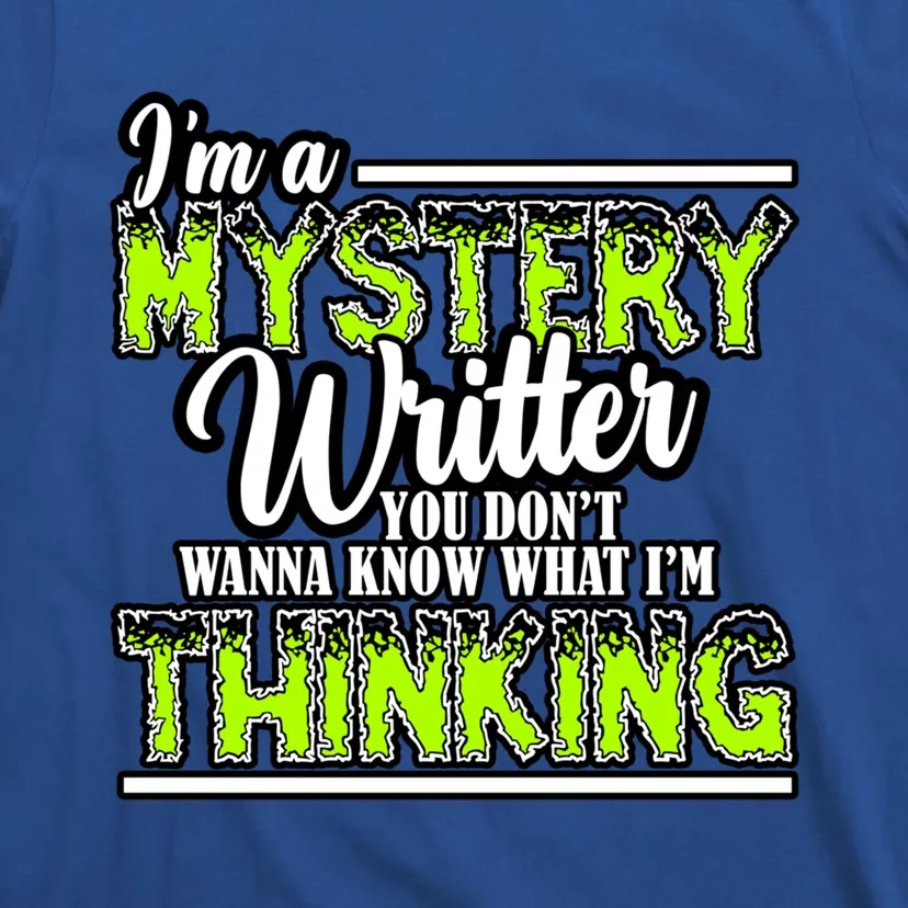 Funny Mystery Writer Quote Mystery Writer Author Saying Meaningful Gift T-Shirt