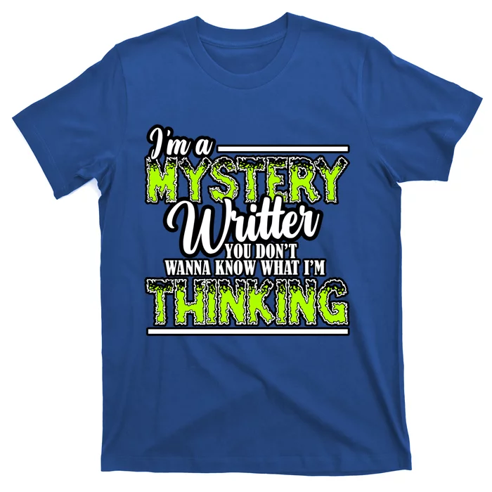 Funny Mystery Writer Quote Mystery Writer Author Saying Meaningful Gift T-Shirt