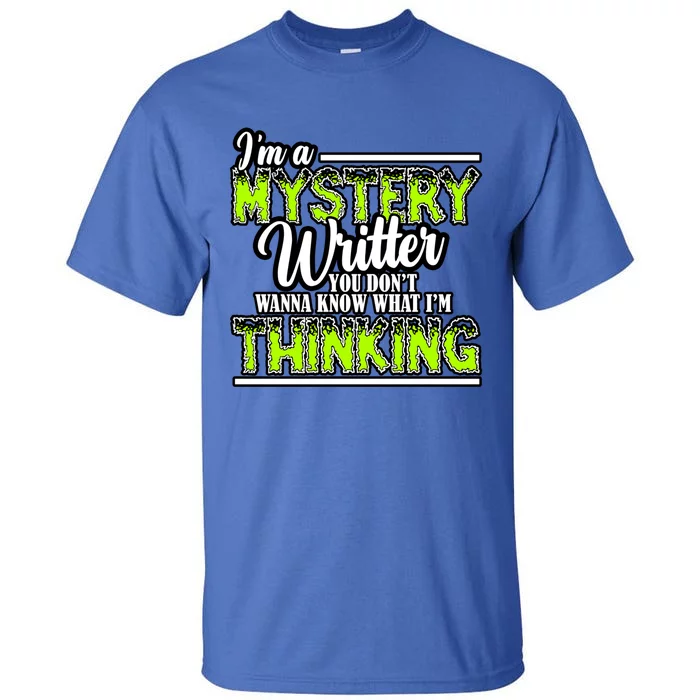 Funny Mystery Writer Quote Mystery Writer Author Saying Meaningful Gift Tall T-Shirt