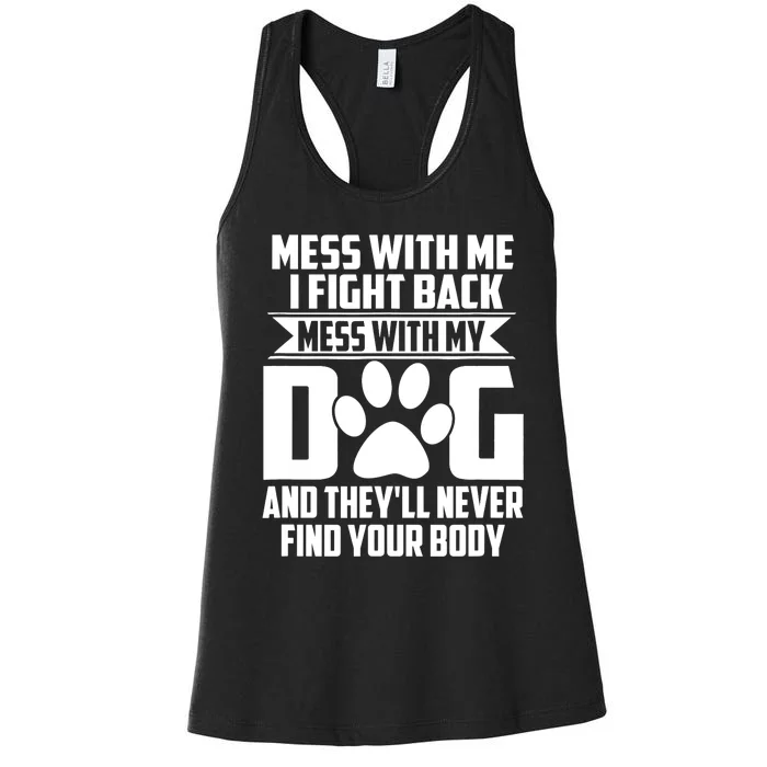 Funny Mess With My Dog They'll Never Find Your Body Women's Racerback Tank