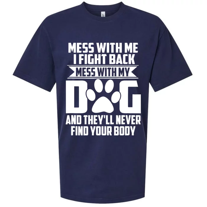 Funny Mess With My Dog They'll Never Find Your Body Sueded Cloud Jersey T-Shirt