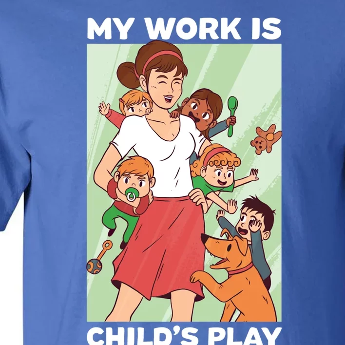 Funny My Work Is 'S Play Professional Sitter Cute Gift Tall T-Shirt