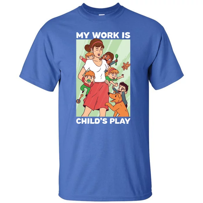 Funny My Work Is 'S Play Professional Sitter Cute Gift Tall T-Shirt