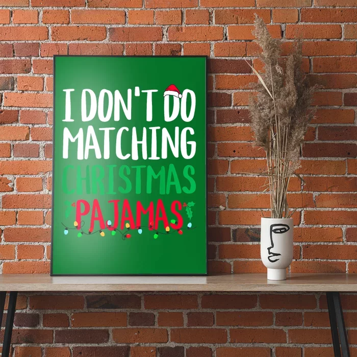 Family Matching Xmas I Dont Do Matching Christmas Pajamas Gift Poster