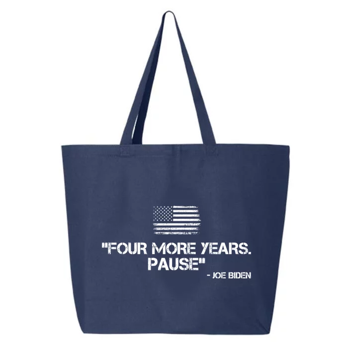 Four More Years Pause Joe Biden Funny 25L Jumbo Tote