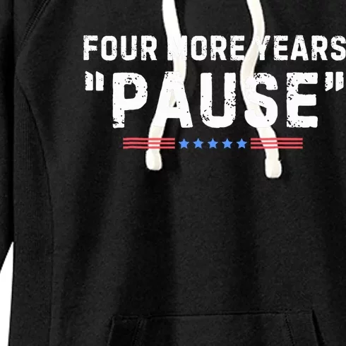 Four More Years Pause Biden Administration Donald Trump Women's Fleece Hoodie