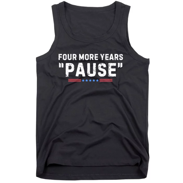 Four More Years Pause Biden Administration Donald Trump Tank Top