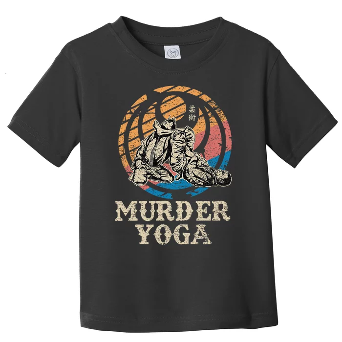 Funny Murder Yoga Brazilian Jiu Jitsu BJJ MMA Toddler T-Shirt