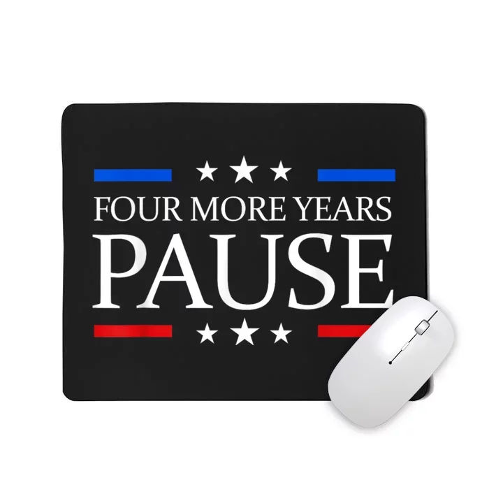 Four More Years Pause Joe Biden Funny Biden Quote Saying Mousepad