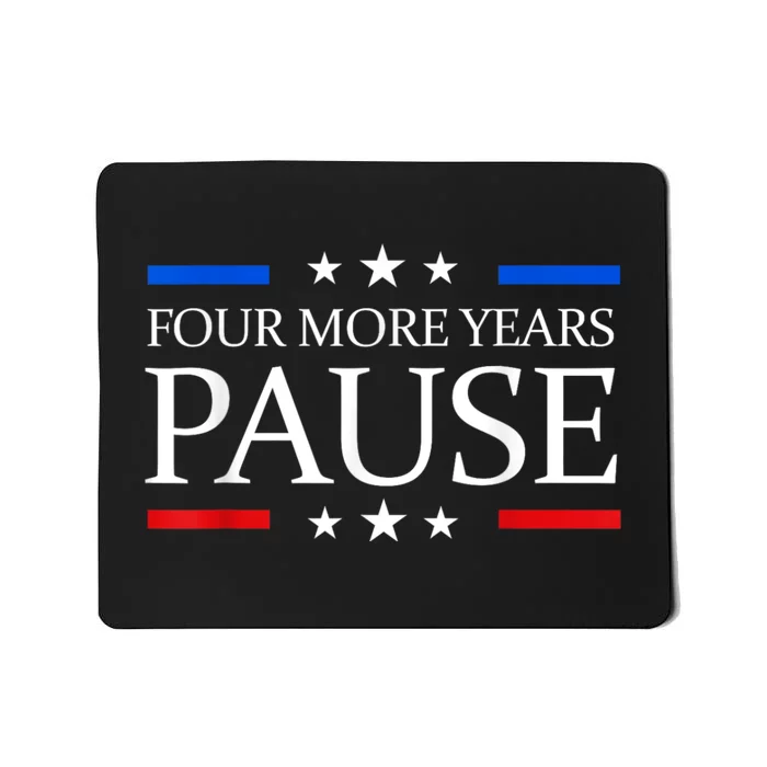 Four More Years Pause Joe Biden Funny Biden Quote Saying Mousepad