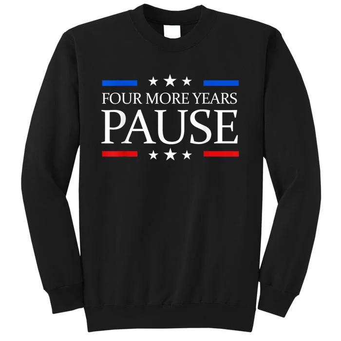 Four More Years Pause Joe Biden Funny Biden Quote Saying Tall Sweatshirt