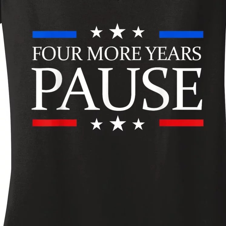 Four More Years Pause Joe Biden Funny Biden Quote Saying Women's V-Neck T-Shirt