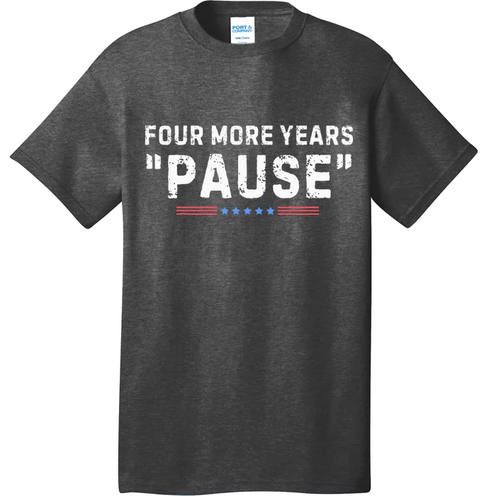 Four More Years Pause T-Shirt