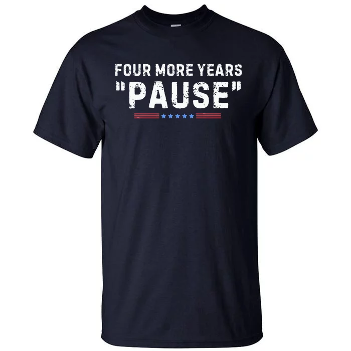 Four More Years Pause Tall T-Shirt