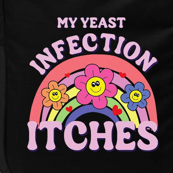 Funny My Yeast Infection Itches Gift Impact Tech Backpack