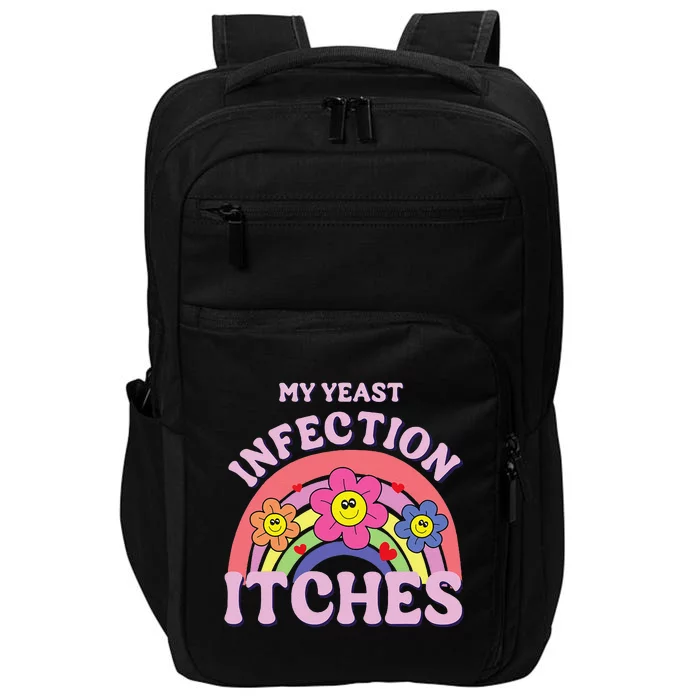 Funny My Yeast Infection Itches Gift Impact Tech Backpack