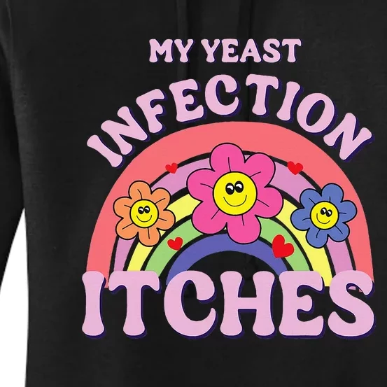 Funny My Yeast Infection Itches Women's Pullover Hoodie