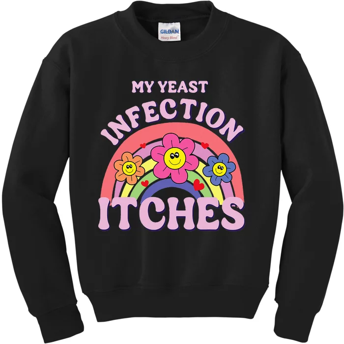 Funny My Yeast Infection Itches Kids Sweatshirt