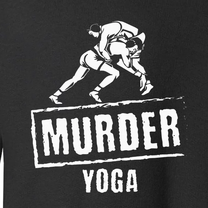 Funny Murder Yoga Fighter Wrestling Gear Wrestling Rules Toddler Sweatshirt