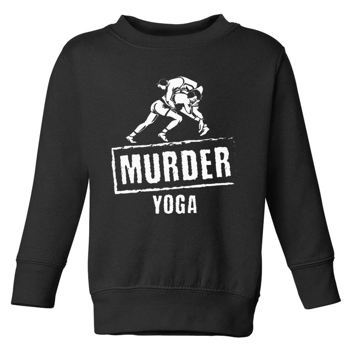 Funny Murder Yoga Fighter Wrestling Gear Wrestling Rules Toddler Sweatshirt