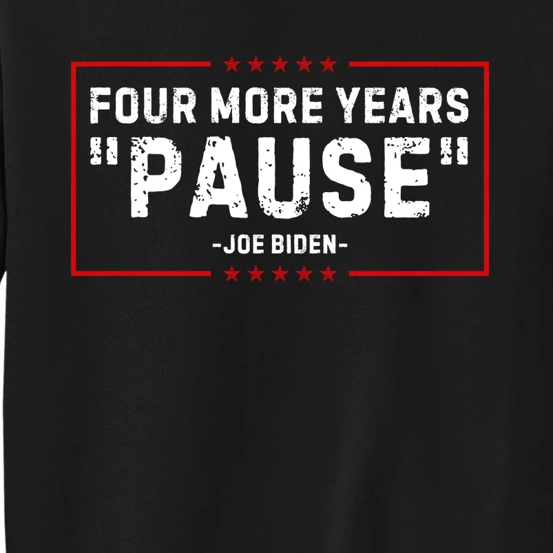 Four More Years Pause Joe Biden Funny Sweatshirt