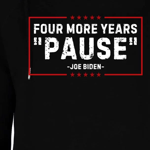 Four More Years Pause Joe Biden Funny Womens Funnel Neck Pullover Hood