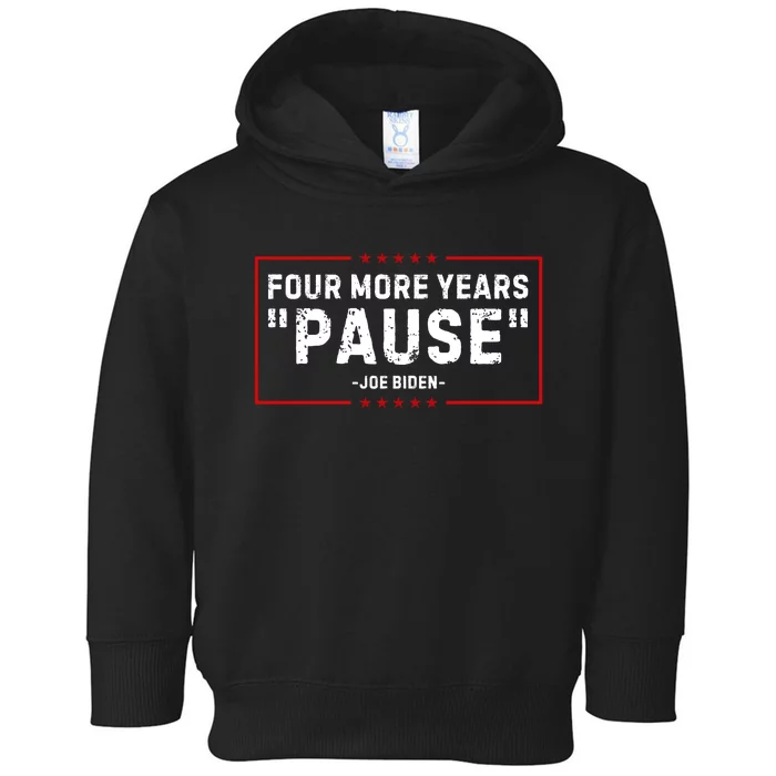 Four More Years Pause Joe Biden Funny Toddler Hoodie