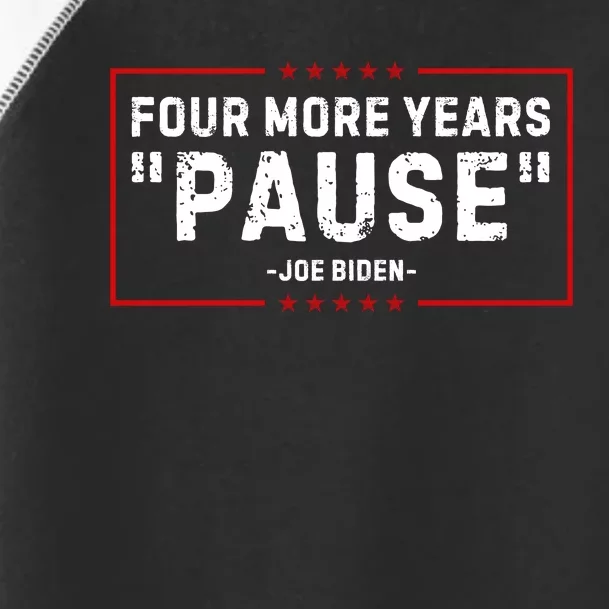 Four More Years Pause Joe Biden Funny Toddler Fine Jersey T-Shirt