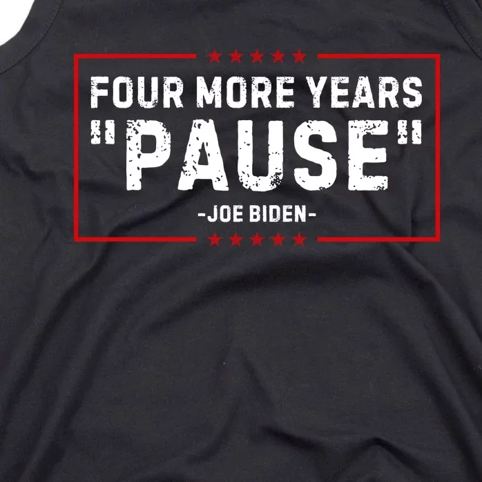 Four More Years Pause Joe Biden Funny Tank Top