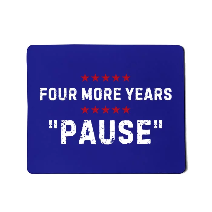 Four More Years Pause Joe Biden Funny Mousepad