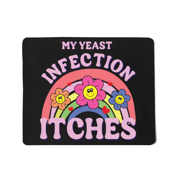 Funny My Yeast Infection Itches Mousepad