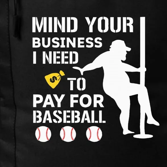 Funny Mind Your Business I Need Money To Pay For Baseball Daily Commute Backpack