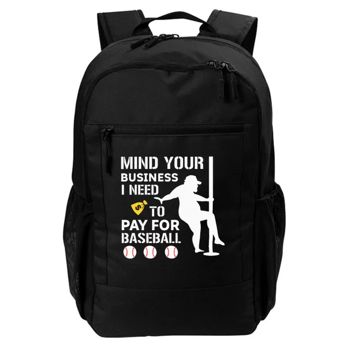 Funny Mind Your Business I Need Money To Pay For Baseball Daily Commute Backpack