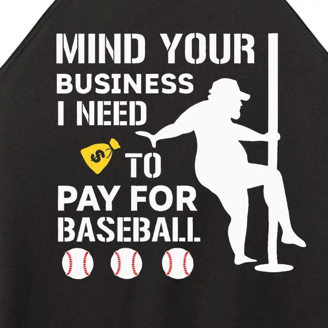 Funny Mind Your Business I Need Money To Pay For Baseball Women’s Perfect Tri Rocker Tank