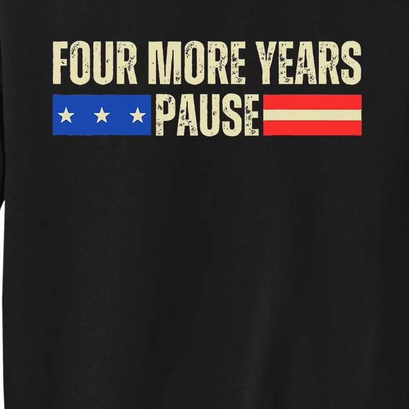 Four More Years Pause Sweatshirt