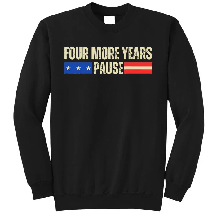 Four More Years Pause Sweatshirt