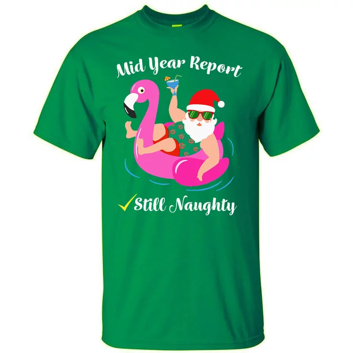 Funny Mid Year Report Still Naughty Santa Christmas In July Tall T-Shirt