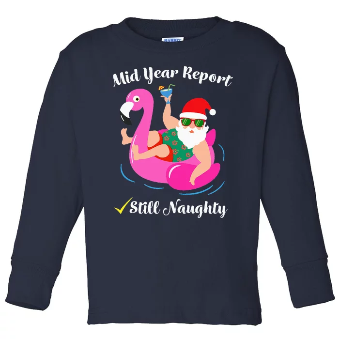 Funny Mid Year Report Still Naughty Santa Christmas In July Toddler Long Sleeve Shirt