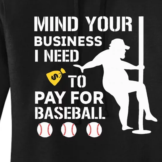 Funny Mind Your Business I Need Money To Pay For Baseball Women's Pullover Hoodie