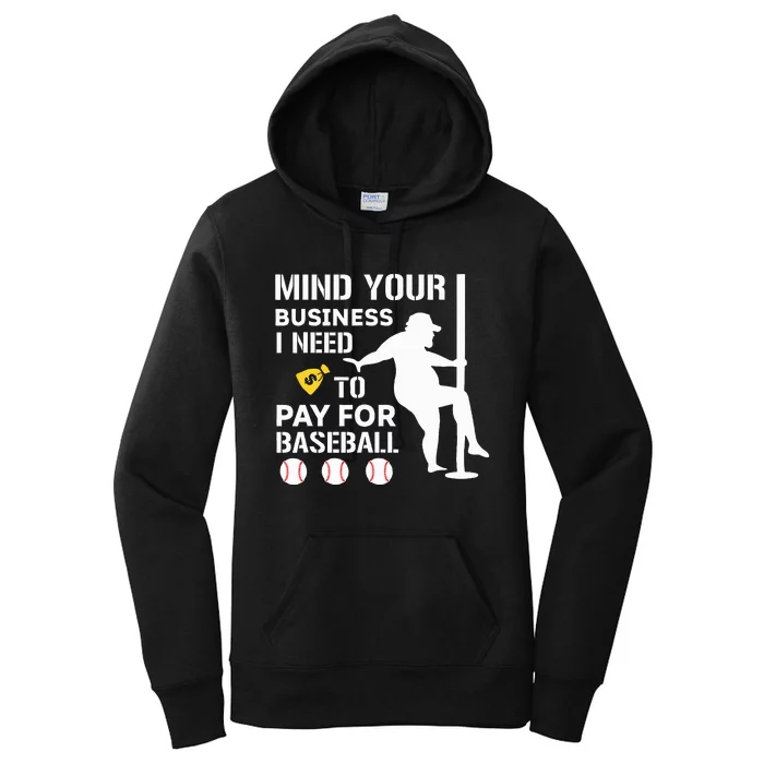 Funny Mind Your Business I Need Money To Pay For Baseball Women's Pullover Hoodie