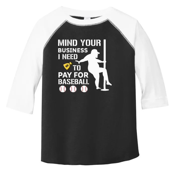 Funny Mind Your Business I Need Money To Pay For Baseball Toddler Fine Jersey T-Shirt