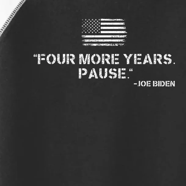 Four More Years Pause Joe Biden Toddler Fine Jersey T-Shirt