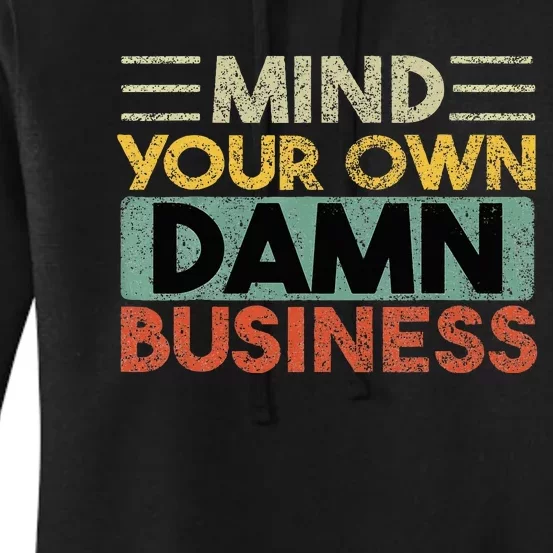 Funny Mind Your Own Damn Business Joke Sarcastic Women's Pullover Hoodie