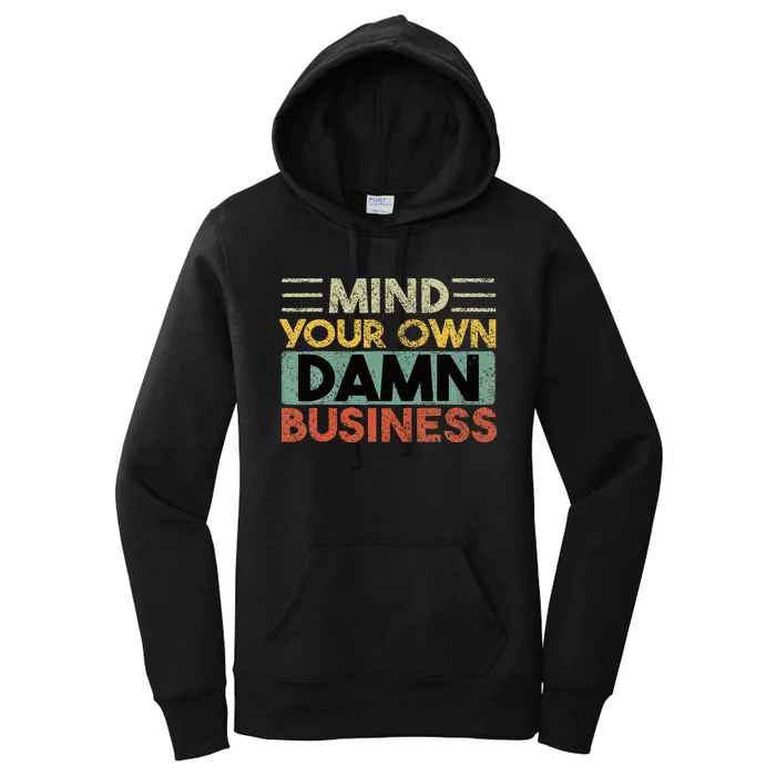 Funny Mind Your Own Damn Business Joke Sarcastic Women's Pullover Hoodie