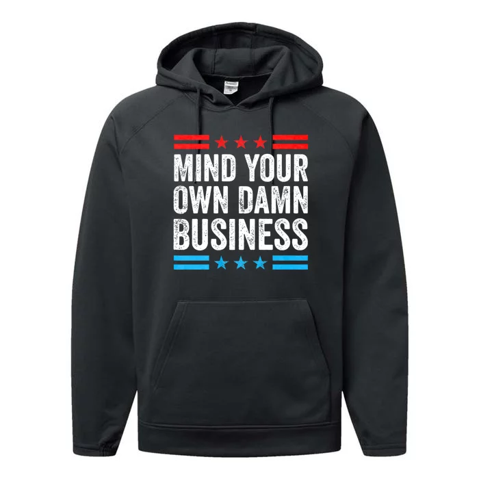 Funny Mind Your Own Damn Business Mind Your Own Damn Business Performance Fleece Hoodie